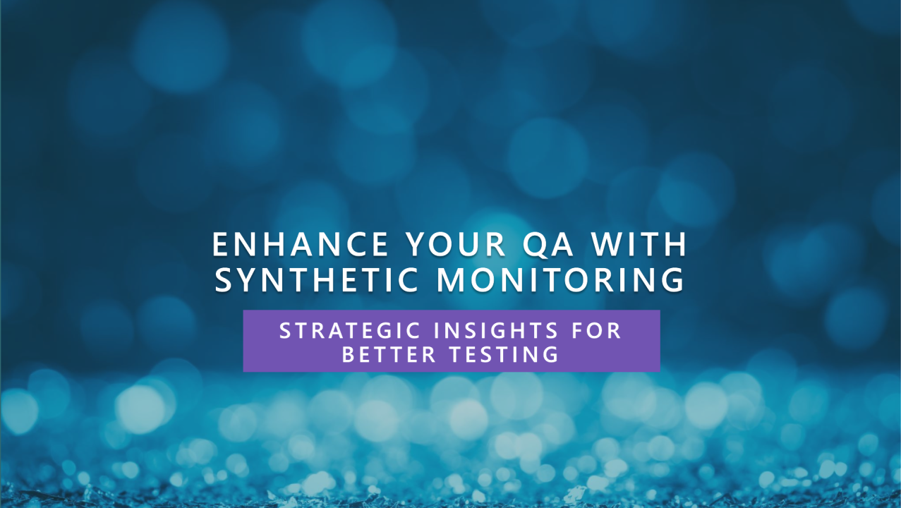 Synthetic Monitoring in QA