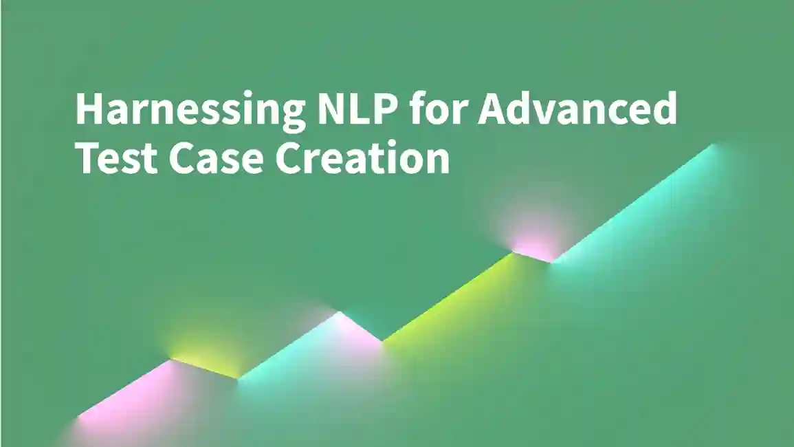NLP in QA: Revolutionizing Test Case Generation!